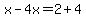 x-4x=2%2B4