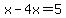 x-4x=5