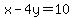 x-4y=10