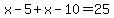 x-5%2Bx-10=25