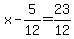 x-5%2F12=23%2F12