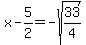 x-5%2F2=-sqrt%2833%2F4%29