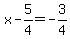 x-5%2F4=-3%2F4