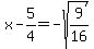 x-5%2F4=-sqrt%289%2F16%29