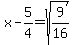 x-5%2F4=sqrt%289%2F16%29