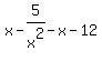 x-5%2Fx%5E2-x-12