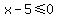 x-5%3C=0