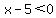 x-5%3C0