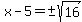 x-5=%22%22%2B-sqrt%2816%29