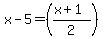x-5=%28%28x%2B1%29%2F2%29