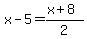 x-5=%28x%2B8%29%2F2