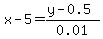 x-5=%28y-0.5%29%2F0.01