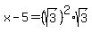 x-5=+%28sqrt%283%29%29%5E2%2Asqrt%283%29