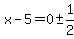 x-5=0%2B-+1%2F2