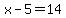 x-5=14