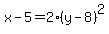 x-5=2%28y-8%29%5E2