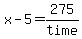 x-5=275%2Ftime