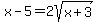 x-5=2sqrt%28x%2B3%29