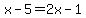 x-5=2x-1