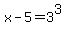 x-5=3%5E3