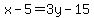 x-5=3y-15