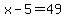 x-5=49