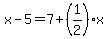 x-5=7%2B%281%2F2%29x