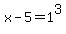 x-5+=+1%5E3