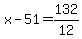 x-51=132%2F12