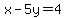 x-5y=4