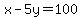 x-5y+=+100