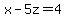 x-5z=4