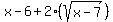 x-6%2B2%28sqrt%28x-7%29%29