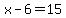 x-6=15