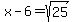 x-6=sqrt%2825%29