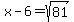 x-6=sqrt%2881%29
