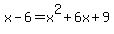 x-6=x%5E2%2B6x%2B9