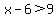 x-6%3E9