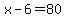 x-6+=+80