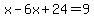 x-6x%2B24=9