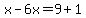 x-6x=9%2B1