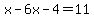 x-6x-4=11