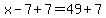 x-7%2B7=49%2B7