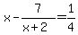 x-7%2F%28x%2B2%29+=+1%2F4