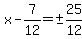x-7%2F12+=+%22%22+%2B-+25%2F12