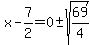 x-7%2F2=0%2B-sqrt%2869%2F4%29
