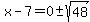 x-7=0%2B-sqrt%2848%29