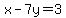 x-7y=3