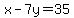 x-7y=35