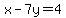x-7y=4
